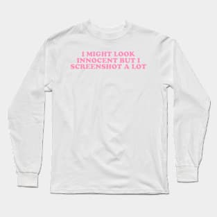 I Might Look Innocent But I Screenshot a Lot T-Shirt, Funny Y2K Tee, Trendy Graphic Long Sleeve T-Shirt